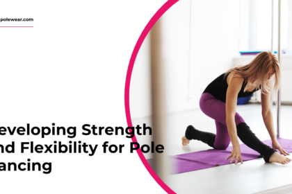 Boost Your Pole Dance Skills: Strength & Flexibility Training